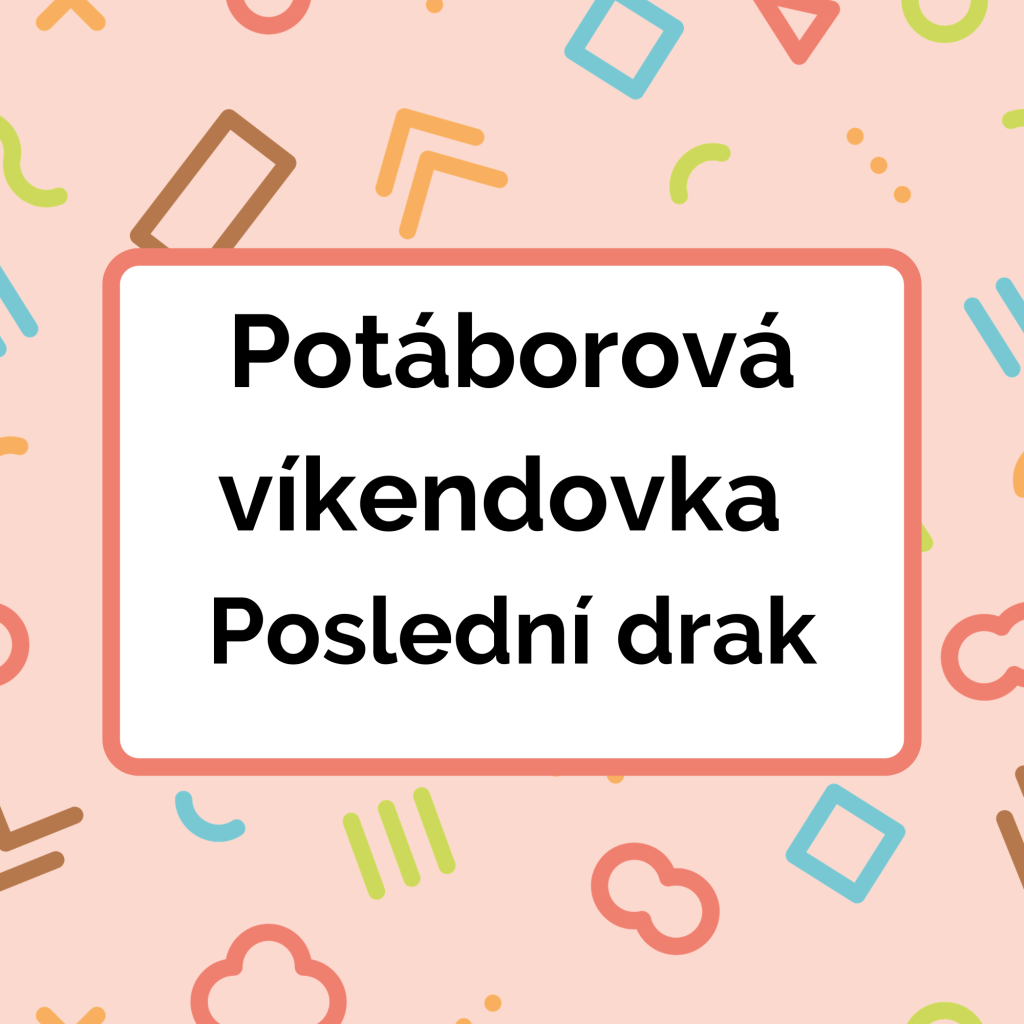 Potáborová víkendovka Poslední drak