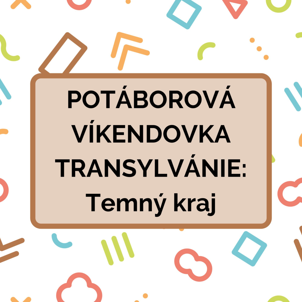 Potáborová víkendovka Transylvánie:Temný kraj