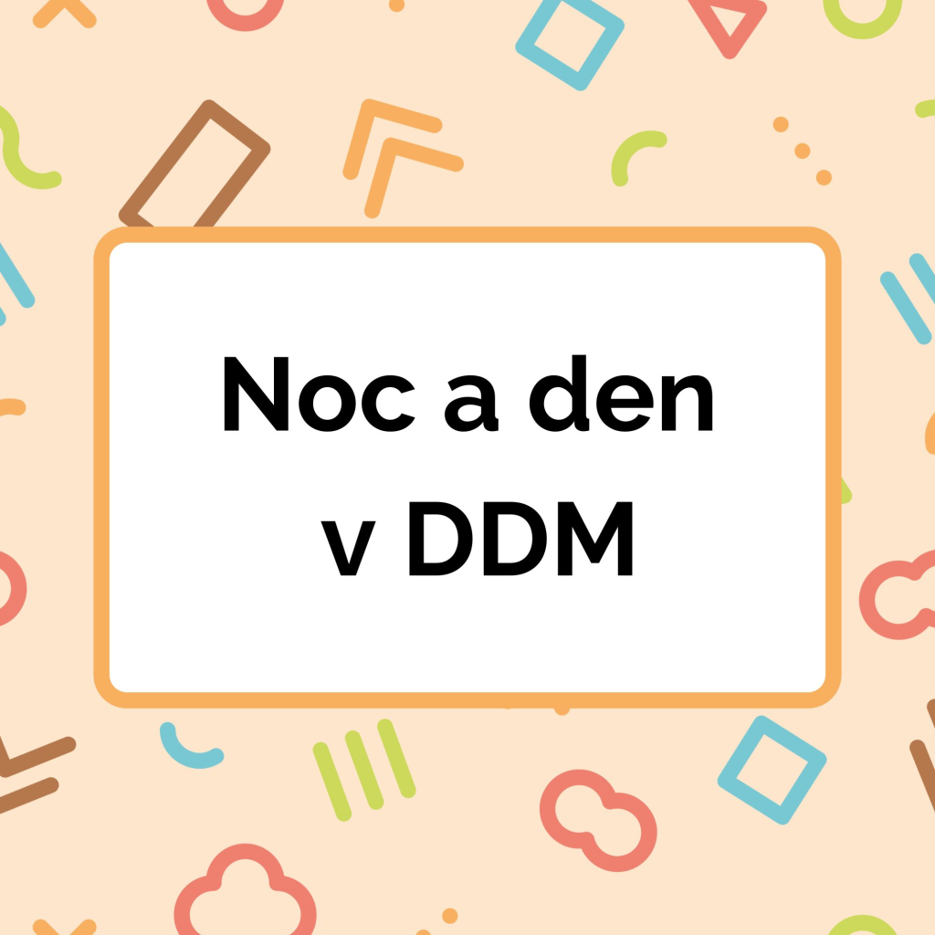 Noc a den v DDM 