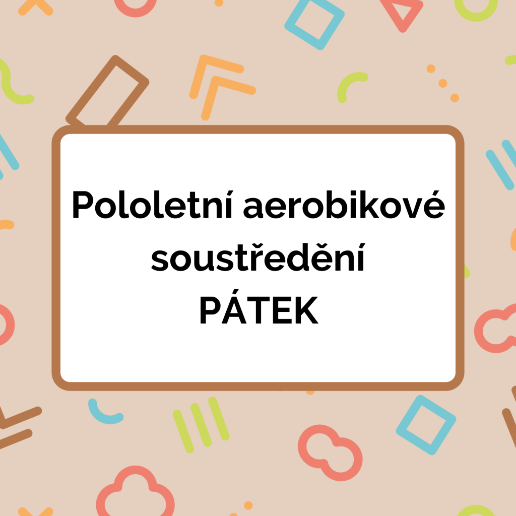 Pololetní aerobikové soustředění - pátek