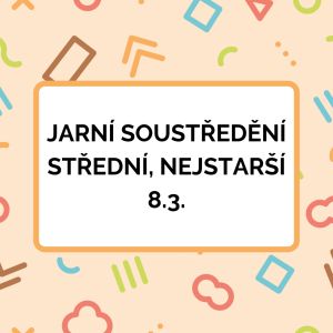 Jarní soustředění střední, nejstarší 8.3.