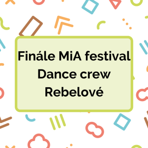 Finále MiA festival Dance crew Rebelové