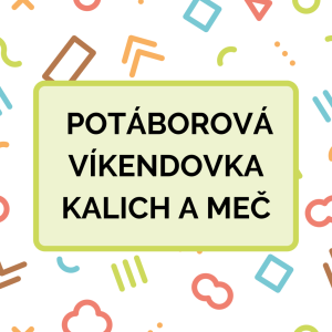 Potáborová víkendovka Kalich a meč