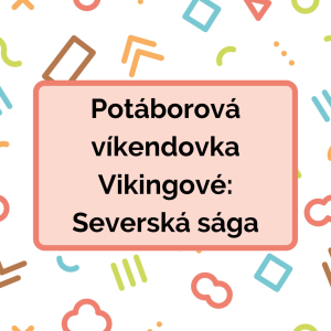 Potáborová víkendovka Vikingové: Severská sága