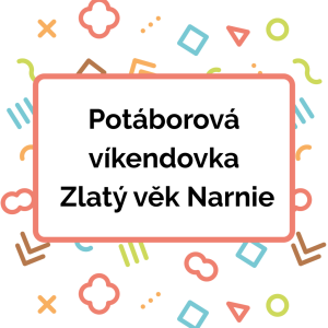 Potáborová víkendovka Zlatý věk Narnie